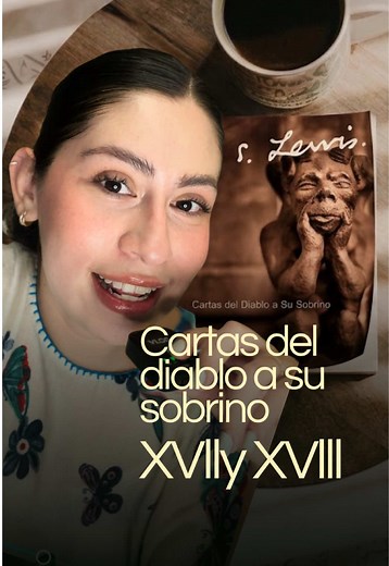 Análisis cartas 17 y 18 — Cartas del diablo a su sobrino (C.S. Lewis)