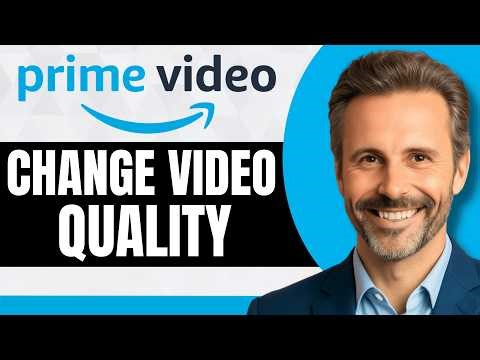 How to Change Amazon Prime Video Quality [Full 2026 Guide]