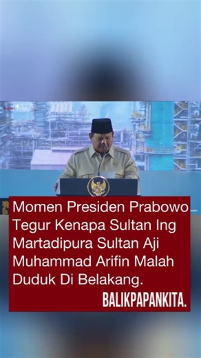 BALIKPAPAN KITA, KALTIM on Instagram: "Parah sih Panitianya ini 🫵🏻 Momen menarik terekam saat Presiden Republik Indonesia Prabowo Subianto meresmikan proyek Refinery Development Master Plan (RDMP) Balikpapan pada Senin (12/1), ketika ia menyampaikan sambutan sebelum pidatonya dimulai dan menyoroti penempatan tamu kehormatan Kalimantan Timur, Sultan Kutai Kertanegara Ing Martadipura Yang Mulia Sultan Adji Muhammad Arifin, yang diketahui duduk cukup jauh di barisan belakang. Gimana