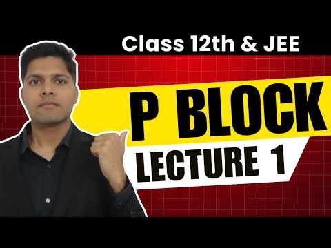 P Block - Group 15 & 16 Properties | JEE Chemistry by AIR 1| Lecture 1