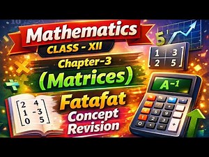 Matrices Class 12 | Chapter 3 Quickest Revision Ever 🔥 | Complete Matrices