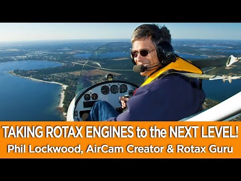 TAKING ROTAX ENGINES to the NEXT LEVEL! Phil Lockwood: AirCam Aircraft Creator & Rotax Guru