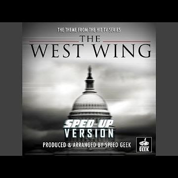 The West Wing Main Theme (From "The West Wing") (Sped-Up Version)