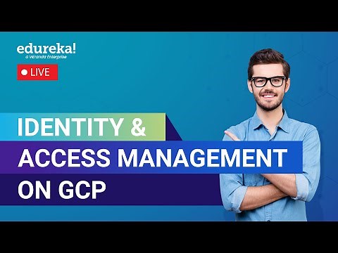 Identity & Access Management on GCP | Google Cloud IAM Tutorial | Edureka Live