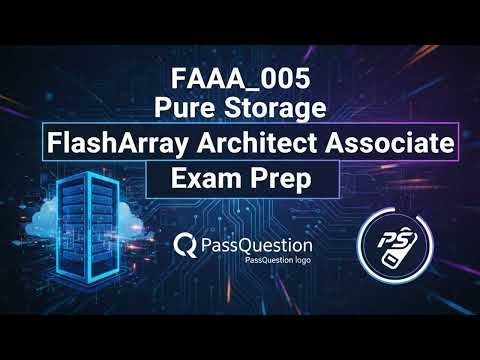 FAAA_005 Exam Guide | Pure Storage FlashArray Architect Associate