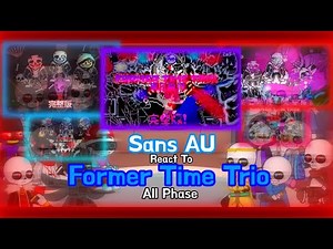 [Full Phase Compilation] Sans AU React To Former Time Trio All phase // GachaLife 2