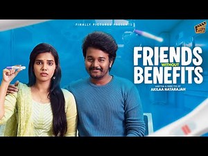 Friends Without Benefits 👫 | Ft. Sam John, Shathiga | Akilaa | Tamil Comedy Short Film | Finally
