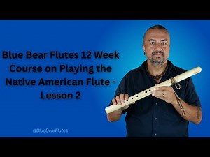 Beginning to Intermediate Native American Flute Playing - Lesson 2 Learning a Song