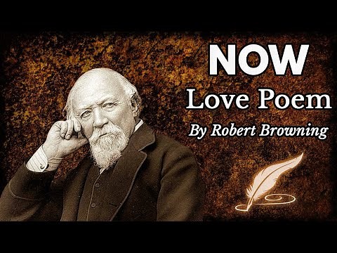 Now | Love Poem by Robert Browning - Powerful Poetry