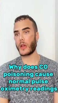 “Why does CO poisoning cause normal pulse oximetry readings?”