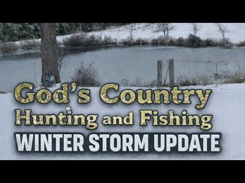 God's Country Hunting & Fishing & Hog Trapping Winter Storm Update 🥶