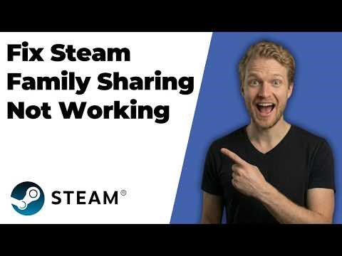 How To Fix Steam Family Sharing Not Working (2026 Easy Guide)
