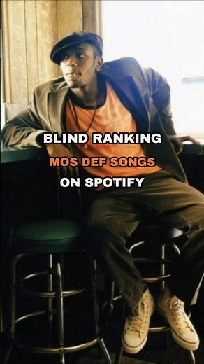 Blind ranking Mos Def songs on spotify