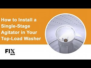 WASHER REPAIR: How to Install a Single-Stage Agitator in a Top-Load Washer | FIX.com