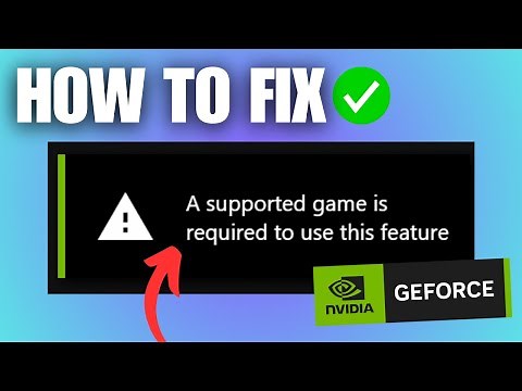FIX Supported Game Is Required To Use This Feature GeForce Experience