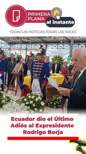 Ecuador dio el Último Adiós al Expresidente Rodrigo Borja.