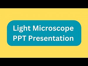 Light Microscope PPT Presentation Seminar Download: Meaning, Principles, Types