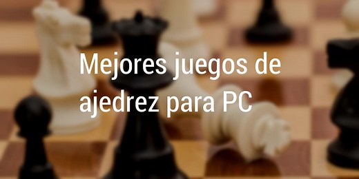 Los mejores juegos de ajedrez para PC
