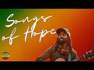 Songs of Hope – 1 Hour of Uplifting Reggae Christian Music