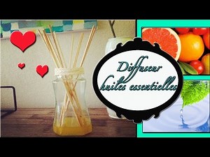 Comment faire un diffuseur d'huiles essentielles ou un parfum d'intérieur 100% naturel DIY