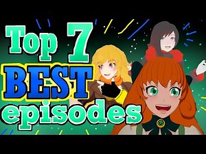 Top 7 BEST Episodes of RWBY