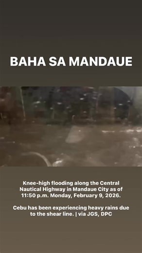 BAHA SA MANDAUE Knee-high flooding along the Central Nautical Highway in Mandaue City as of 11:50 p.m. Monday, February 9, 2026. Cebu has been experiencing heavy rains due to the shear line. | via JGS, DPC | SunStar Cebu
