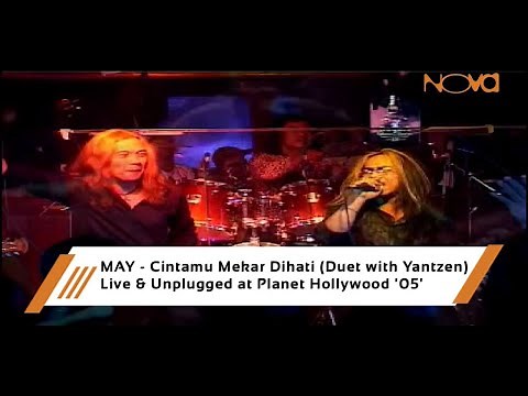 MAY - Cintamu Mekar Dihati (Duet with Yantzen) | Live & Unplugged at Planet Hollywood '05'