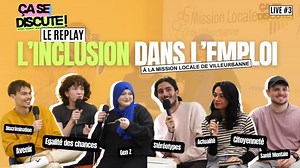 Inclusion dans l emploi : ça se discute ! #3 | Mission Locale de Villeurbanne