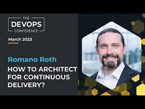 How to architect for continuous delivery - The DEVOPS Conference - Global 2023