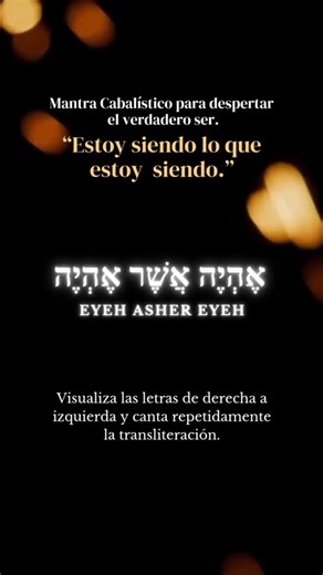💫 Mantra Cabalístico "Eyeh Asher Eyeh" 🤎✨ (אהיה אשר אהיה), que se translitera como "Eyeh Asher Eyeh". Este mantra significa "Estoy siendo el que estoy siendo" o "Seré lo que seré", y es una expresión profunda de la autodefinición divina y la existencia eterna, tomada directamente de la revelación de Dios a Moisés en el Éxodo (Shemot 3:14). En la tradición cabalística, este nombre revela la esencia inmutable y trascendental de la Divinidad, que está más allá del tiempo y el espacio. "Eyeh Asher