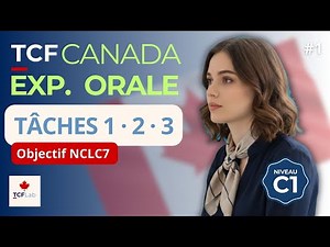 TCF Canada - Tasks 1, 2, and 3 - Oral Expression - Simulation #1 (Level C1)