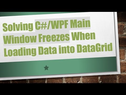 Solving C# /WPF Main Window Freezes When Loading Data into DataGrid