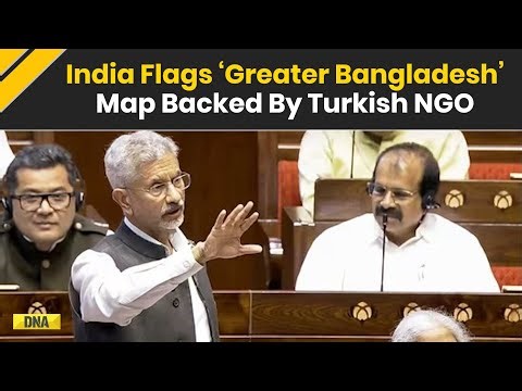 EAM Jaishankar Raises Concern Over 'Greater Bangladesh' Map Circulated By Turkish NGO In Parliament