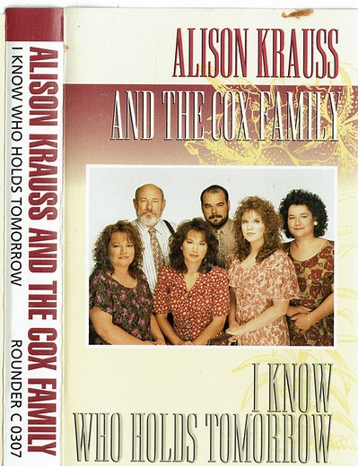 Alison Krauss And The Cox Family - I Know Who Holds Tomorrow