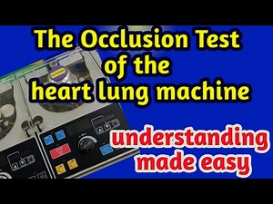 The Occlusion Test of the Heart Lung Machine: what it means!!! Understanding made easy. Part 4