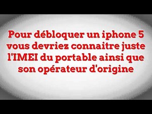 Comment Debloquer Un iPhone 5 Officiellement