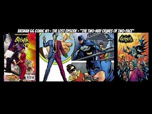 Batman 66 The Lost Episode - "The Two-Way Crimes of Two-Face"