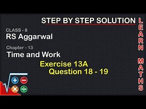Time and Work| Class 8 Exercise 13A Question 18 - 19| RS Aggarwal|Learn maths