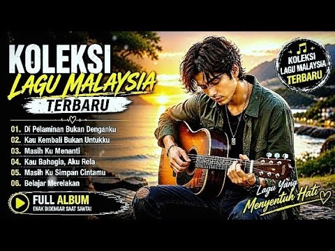 FULL ALBUM MALAYSIA TERBARU - LAGU SEDIH PALING MENYENTUH // LAGU POP MELAYU