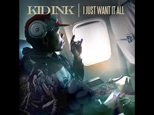 Kid Ink - "I Just Want It All" OFFICIAL