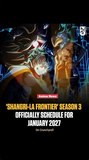 SHANGRI-LA FRONTIER' SEASON 3 OFFICIALLY SCHEDULE FORJANUARY 2027On Crunchyrol