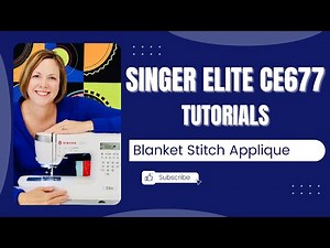 Singer Elite CE677 How to Appliqué with the Built-in Blanket Stitch