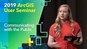 Communicating with the Public: 2019 ArcGIS User Seminar