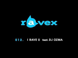 ravex / I RAVE U feat. DJ OZMA (2009 "trax")