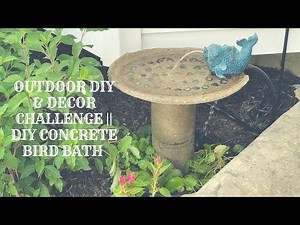 OUTDOOR DIY & DECOR CHALLENGE||DIY CONCRETE BIRD BATH