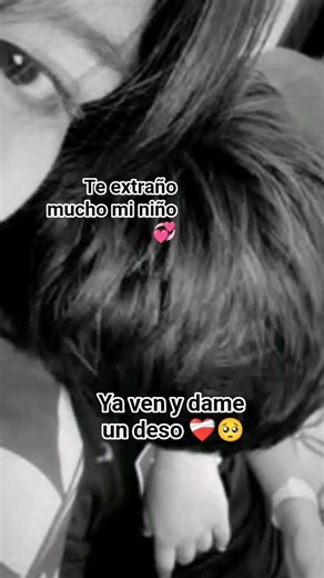te extraño mucho mi niño 💞 🥺 perdón por no escucharte estada molesta 🥺