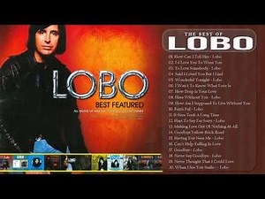 Lobo - Lobo Greatest Hits Playlist - Best Songs Of Lobo