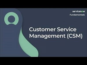 [040] Customer Service Management (CSM) | ServiceNow Fundamentals (ServiceNow CSA Exam Prep)