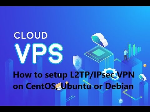 How to setup L2TP/IPsec VPN on CentOS Ubuntu or Debian