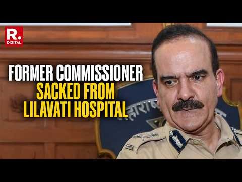 Former Police Commissioner Sacked From Lilavati Hospital For Forging Documents | Param Bir Singh